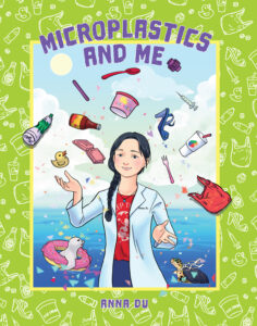 Microplastics and Me by Anna Du