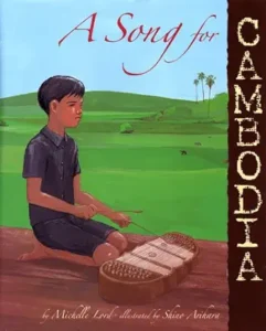 A Song for Cambodia by Michelle Lord and Shino Arihara