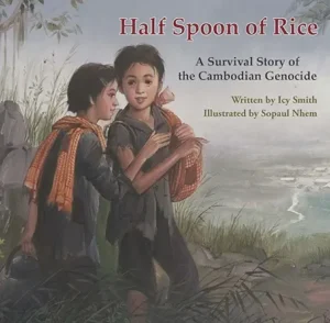 Half Spoon of Rice: A Survival Story of the Cambodian Genocide by Icy Smith and Sopaul Nhem