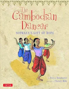 The Cambodian Dancer: Sophany’s Gift of Hope by Daryn Reicherter