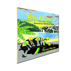 Yes, I Can! The Story of the Jamaican Bobsled Team by Devon Harris