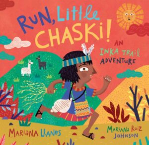 Run, Little Chaski!: an Inka trail adventure by Mariana Llanos