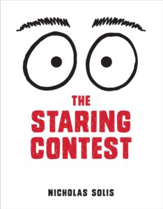 THE STARING CONTEST by Nicholas Solis