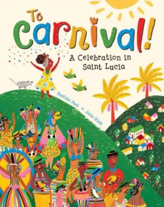 The Carnival!: A Celebration of Saint Lucia by Baptiste Paul