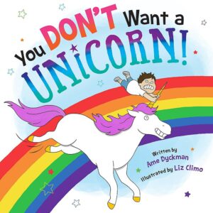 You Don't Want a Unicorn! by Ame Dyckman