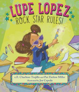 Lupe Lopez: Rock Star Rules by e.E. Charlton-Trujillo