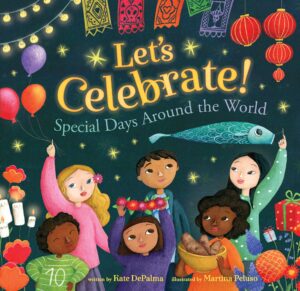 Let's Celebrate!: Special Days Around the World by Kate DePalma