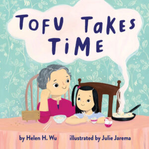 Tofu Takes Time by Helen H. Wu