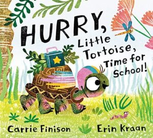 Hurry Little Tortoise, Time for School by Carrie Finison
