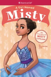 A Girl Named Misty: The True Story of Misty Copeland by Kelly Staring Lyons