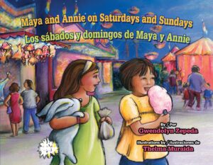 Maya and Annie on Saturdays and Sundays/Los sábados y domingos de Maya y Annie by Gwendolyn Zepeda