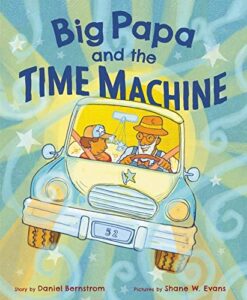 Big Papa and the Time Machine by Daniel Bernstrom