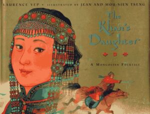 The Kahn's Daughter: A Mongolian Folktale by Laurence Yep