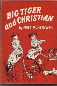 Big Tiger and Christian: Their Adventures in Mongolia by Fritz Muhlenweg