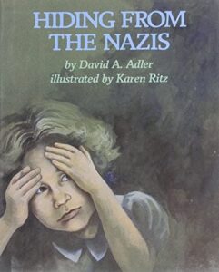 Hiding from the Nazis by David A. Adler