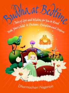 Buddha at Bedtime: Tales of Love and Wisdom for You to Read with Your Child to Enchant, Enlighten and Inspire by Dharmachari Nagaraja