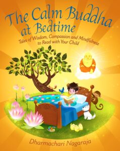 The Calm Buddha at Bedtime: Tales of  Wisdom, Compassion and Mindfulness to Read with Your Child by Dharmachari Nagaraja