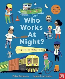 Who Works At Night?: Jobs People Do While You Sleep by Peter Arrhenius