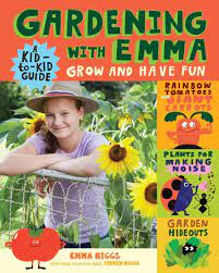 Gardening with Emma: Grow and Have Fun by Emma Biggs