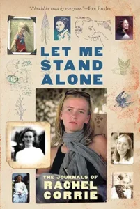 Let Me Stand Alone: The Journals of Rachel Corrie by Rachel Corrie 