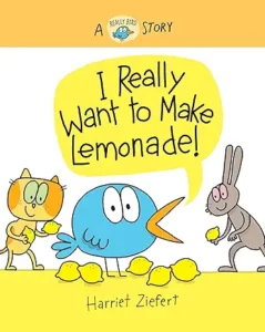 I Really Want to Make Lemonade! by Harriet Ziefert