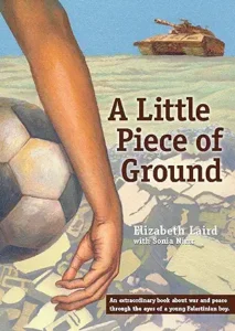 A Little Piece of Ground by Elizabeth Laird and Sonia Nimr