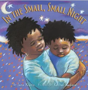 In the Small, Small Night by Jane Kurtz and Rachel Isadora
