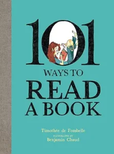 101 Ways To Read A Book by Timothée de Fombelle, Benjamin Chaud,