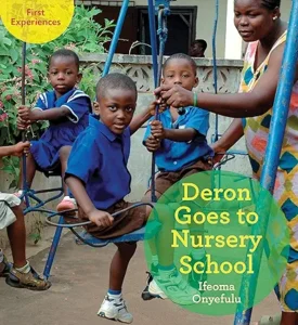 Deron Goes to Nursery School by Ifeoma Onyefulu