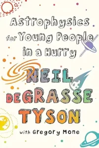 Astrophysics for Young People in a Hurry
by Neil deGrasse Tyson and Gregory Mone 