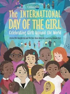 The International Day of the Girl: Celebrating Girls Around the World by Jessica Dee Humphreys