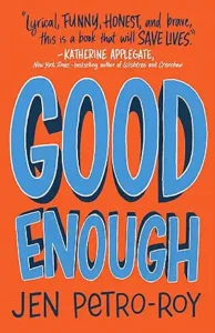 Good Enough: A Novel
by Jen Petro-Roy 