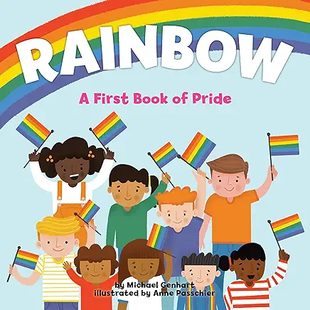 Rainbow: A First Book of Pride by Michael Genhart PhD and Anne Passchier