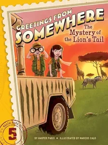 Greetings from Somewhere: The Mystery of Lion's Tail by Harper Paris