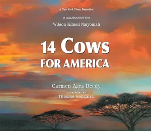 14 Cows for America by Carmen Agra Deedy, in collaboration with Wilson Kimeli Naiyomah