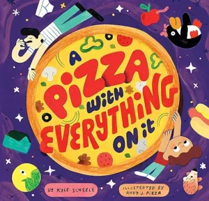 A Pizza with Everything on It
by Kyle Scheele and Andy J. Pizza 