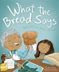 What the Bread Says: Baking with Love, History, and Papan
by Vanessa Garcia and Tim Palin