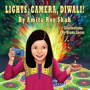 Lights, Camera, Diwali! by Amita Roy Shah