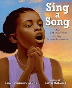 Sing a Song: How Lift Every Voice and Sing Inspired Generations
by Kelly Starling Lyons and Keith Mallett