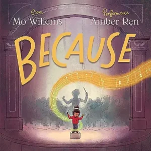 Because
by Mo Willems and Amber Ren