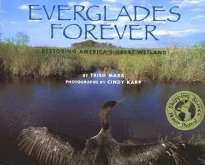 Everglades Forever: Restoring America's Great Wetland
by Trish Marx and Cindy Karp