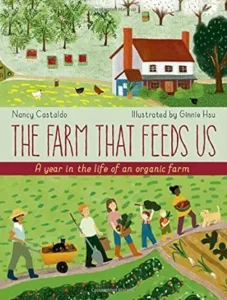 The Farm That Feeds Us: A year in the life of an organic farm by Nancy Castaldo and Ginnie Hsu 