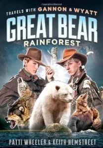 Great Bear Rainforest (Travels with Gannon & Wyatt) by Pattie Wheeler and Keith Hemstreet