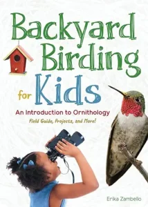 Backyard Birding for Kids by Erika Zambello
