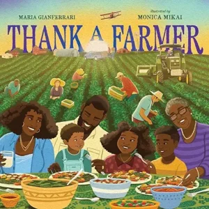 Thank a Farmer by Maria Gianferrari and Monica Mikai