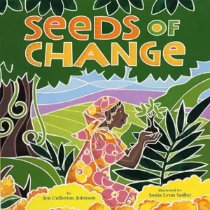 Seeds of Change: Wangari's Gift to the World by Jen Cullerton Johnson and Sonia Lynn Sadler