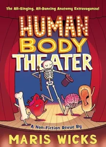 Human Body Theater: A Non-Fiction Revue by Maris Wicks 