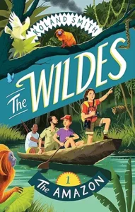 The Wildes: The Amazon (The Wildes, 1) Book 1 of 2: The Wildes | by Roland Smith 