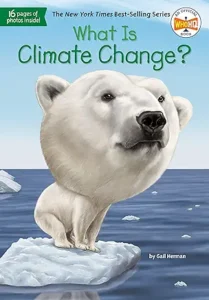 What is Climate Change? by Gail Herman