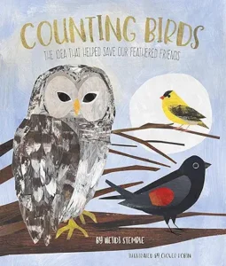Counting Birds: The Idea That Helped Save Our Feathered Friends (Young Naturalist) by Heidi E.Y. Stemple and Clover Robin